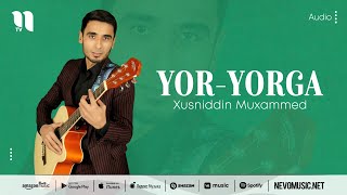 Xusniddin Muxammed - Yor-yorga (audio 2022)