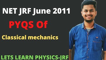 PREVIOUS YEAR QUESTIONS OF CLASSICAL MECHANICS|CSIR NET JRF JUNE 2011|USEFUL FOR NETJRF2021,JEST2021