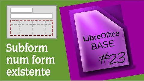 Subformulários - parte 2 | LibreOffice Base 23