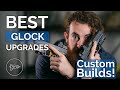 Best Glock Upgrades: 8 Custom Builds!