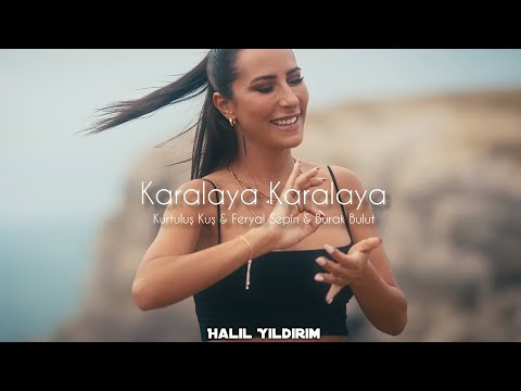 Kurtuluş Kuş & Feryal Sepin & Burak Bulut - Karalaya Karalaya ( Halil Yıldırım Remix )