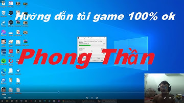 [GameViệt] - Hướng dẫn tải game Phong Thần 3 - 2020 100% vào nhanh gọn không lỗi