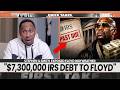 Stephen A. Smith EXPOSES Floyd Mayweather &amp; has $7.3M IRS Debt!