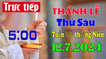 Thánh Lễ Trực Tuyến 5h00 Hôm Nay | Thứ Sáu Tuần XIV Thường Niên |  12/ 7 / 2024 Trực Tiếp