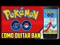 BANEOS EN POKEMON GO! COMO QUITAR EL BAN SIN HACKS APELACION A NIANTIC