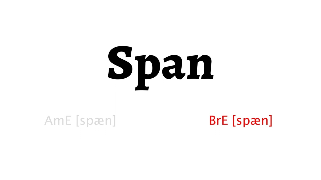 How to Pronounce span in American English and British English