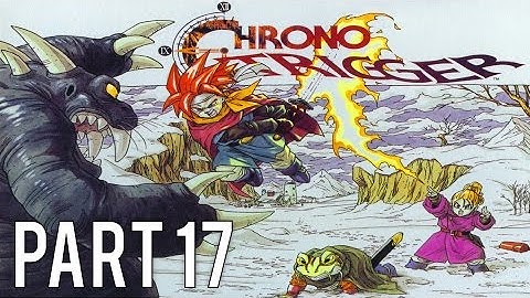 Chrono Trigger Gameplay Walkthrough (No Commentary) - Part 17