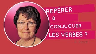 Repérer et conjuguer les verbes par Françoise Picot