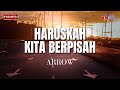 Haruskah Kita Berpisah - Arrow (Lirik Video)