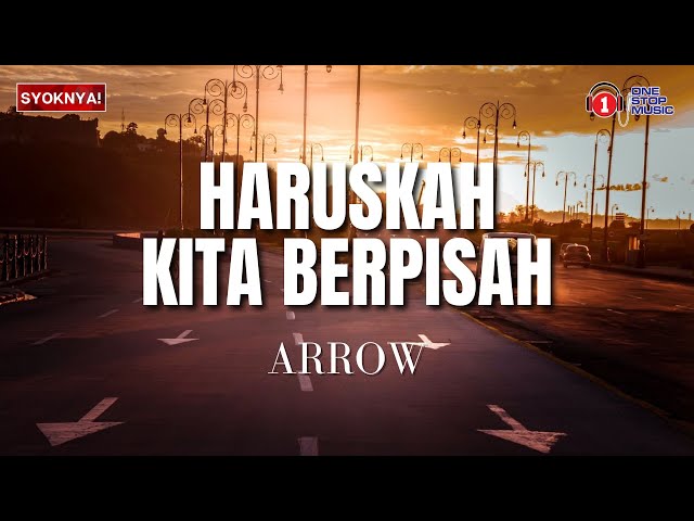 Haruskah Kita Berpisah - Arrow (Lirik Video) class=