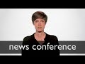 How to pronounce NEWS CONFERENCE in British English