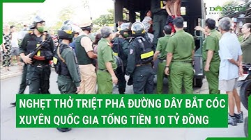 Nghẹt thở triệt phá đường dây bắt cóc xuyên quốc gia, tống tiền 10 tỷ đồng