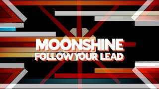 Moonshine - Follow Your Lead (Official Lyric Video)