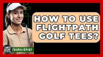 How To Use Flightpath Golf Tees? - The Golf Xpert