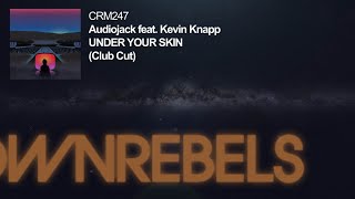 Audiojack - Under Your Skin ft. Kevin Knapp (Club Cut)