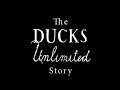 The Ducks Unlimited Story