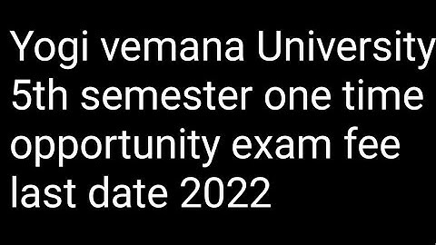 YVU 5th sem one time opportunity exam fee last date 2022|YOGI VEMANA UNIVERSITY ONETIME OPPORTUNIT