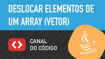 Deslocar elementos de um array (vetor) Java - Canal do Código