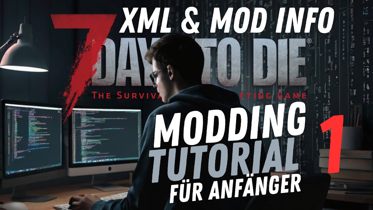 7D2D MODDING TUTORIAL / MOD INFO & BASICS / FÜR ANFÄNGER #1 DEUTSCH ...