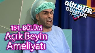 Güldür Güldür Show 151 Bölüm Açık Beyin Ameliyatı