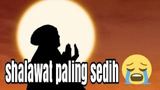 shalawat paling sedih shallallahu ala muhammad