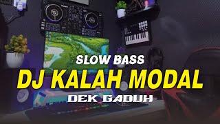 Download Lagu DJ KALAH MODAL - DEK GADUH (DJ Rahayou Asik) MP3