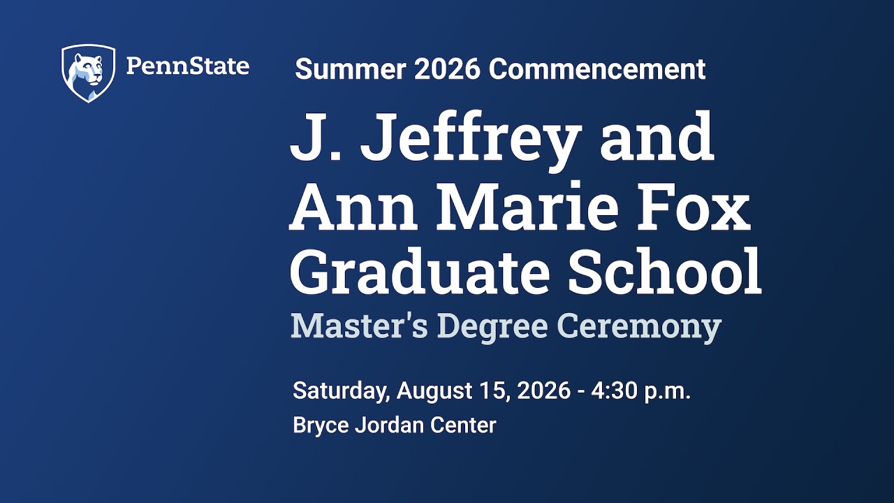 Summer 2026 Commencement: J. Jeffrey and Ann Marie Fox Graduate School - Master's Degree Ceremony