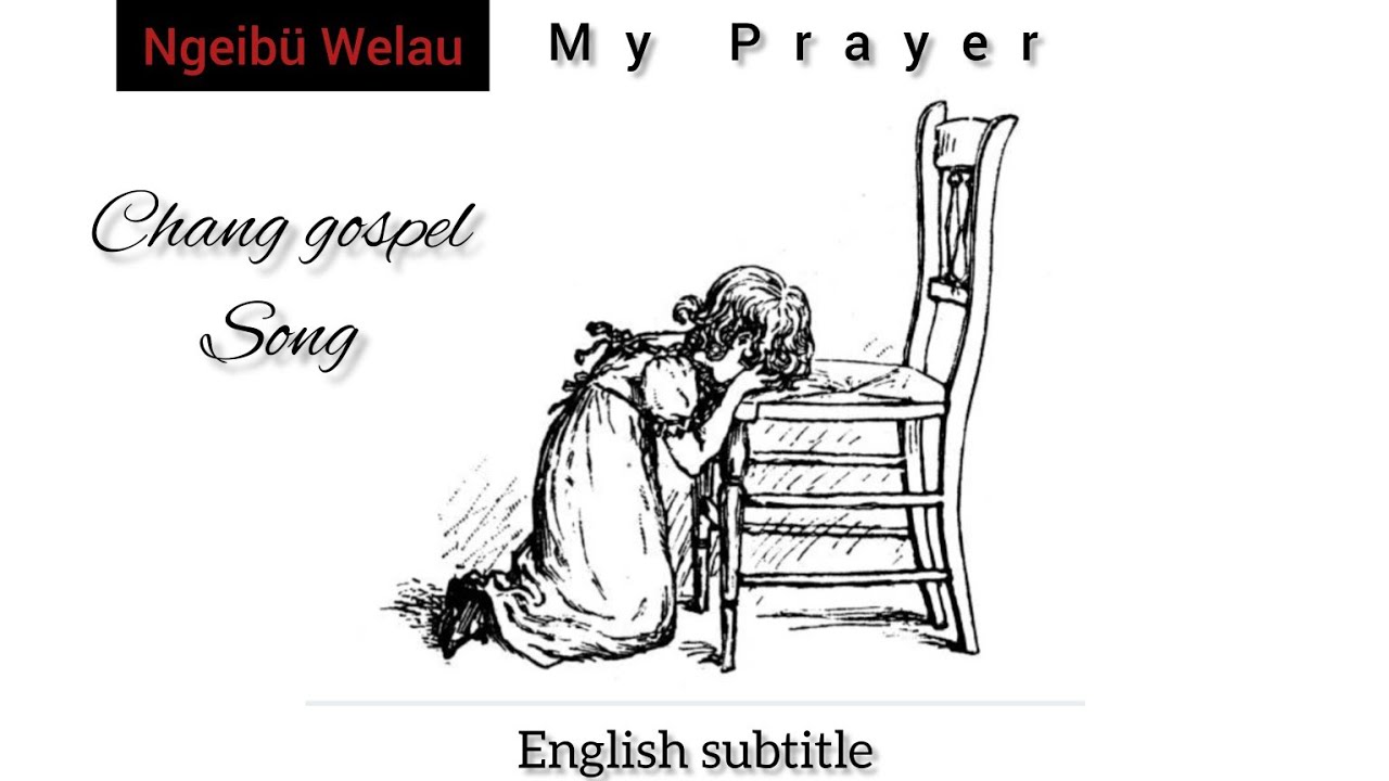 Ngeibu welau (my prayer) | Chang Naga Song |