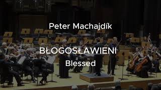 Peter Machajdík - BLOGOSLAWIENI [BLESSED]​ [​2018]​ for mezzo-soprano, solo violin and strings