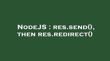 NodeJS : res.send(), then res.redirect()