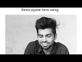 Kesa pyaar tera  #trending#song #roseday #try  #love#sad# #new#newmusic#singer #valentinesday 
