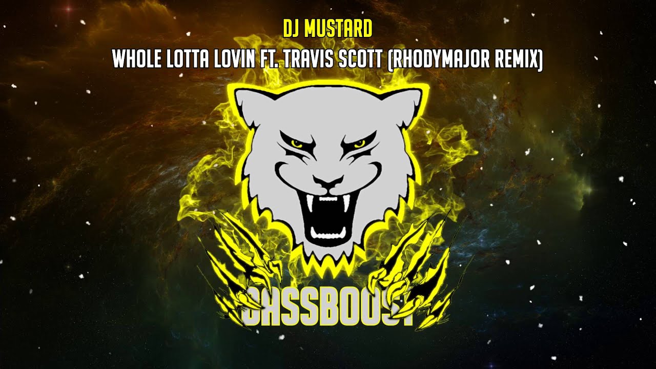 DJ Mustard Whole Lotta Lovin Ft. Travis Scott (RhodyMajor Remix
