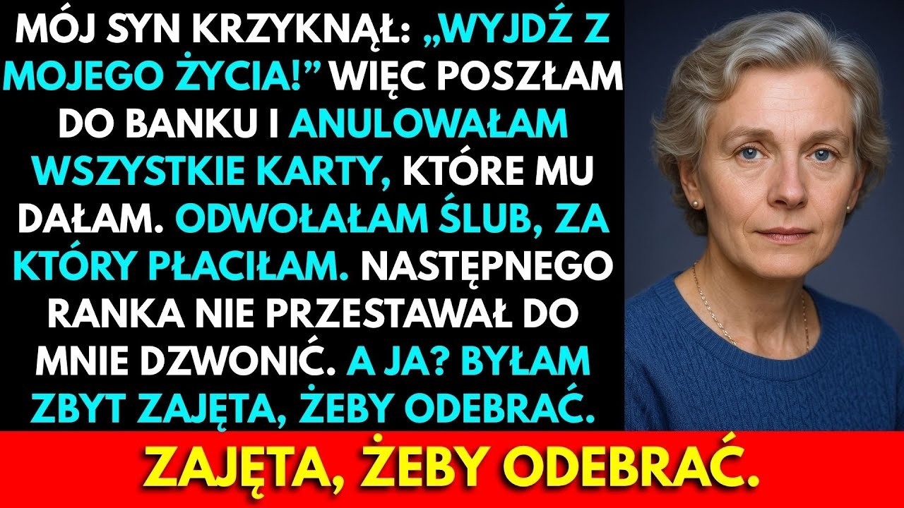 Mój Syn Krzyknął  'Wyjdź Z Mojego Życia!' Poszłam Do Banku I Anulowałam Jego Karty