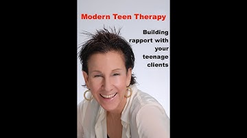 Building rapport with your teenage therapy clients
