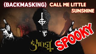 (BACKMASKING) GHOST Call Me Little Sunshine | Super Creepy | Songs In Reverse