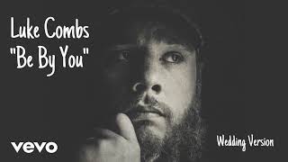 Luke Combs - Be By You (Wedding Version)