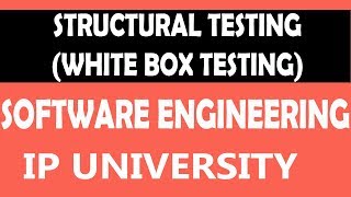 Structural Testing or White Box Testing | Software Testing | #39 Software Engineering Unit 4