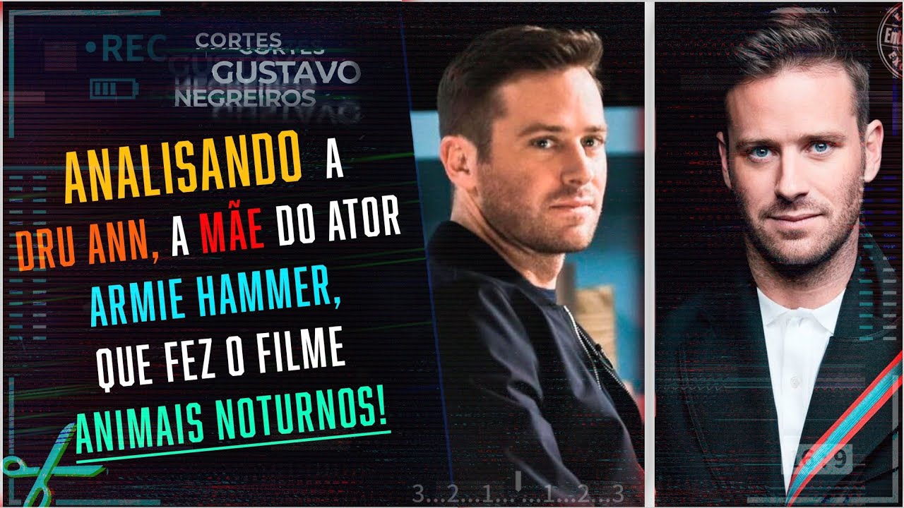 Analisando a DRU ANN, a MÃE do ator ARMIE HAMMER, que fez o FILME ME
