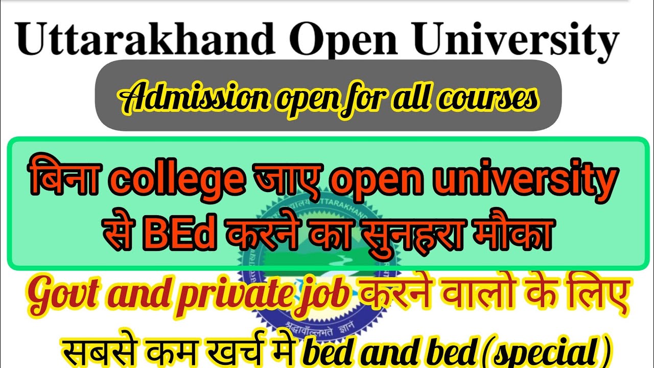 uttarakhand open university admission open/bed /bed special /phd and