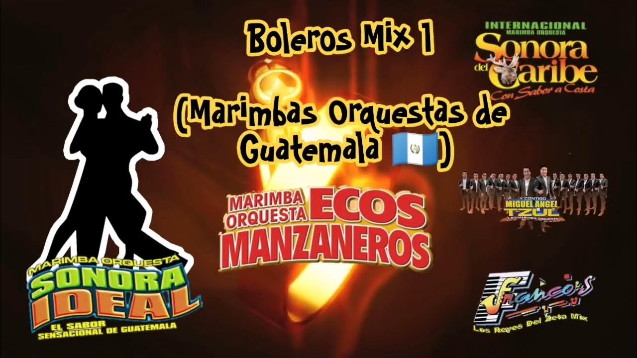 Boleros Mix Marimbas Orquestas 🇬🇹 502 ECOS Manzaneros, Sonora Ideal