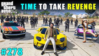 TIME TO TAKE REVENGE FROM MAFIA GANG | GTA V GAMEPLAY #278 | GTA 5 screenshot 4