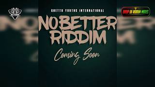 NO BETTER RIDDIM MIX (2026) ALAINE, JEMERE MORGAN, PRESSURE BUSSPIPE, ROMAIN VIRGO X DROP DI RIDDIM