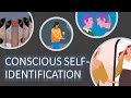 Conscious self-identification.