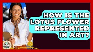 Sports Performance How Is The Lotus Flower Represented In Art? - Holy Landmarks