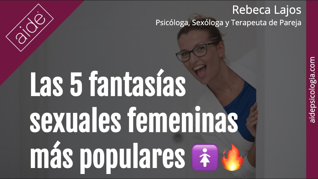🚺 🔥 Las 5 fantasías sexuales femeninas más populares  | Rebeca Lajos