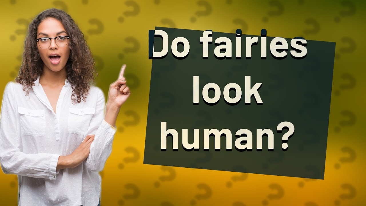 Do fairies look human? - YouTube