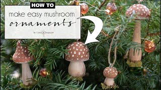 easy whimsical DIY mushroom ornaments