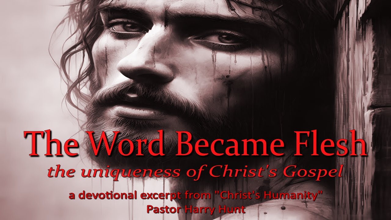 The Word Became Flesh - The Uniqueness of Christ's Gospel - YouTube