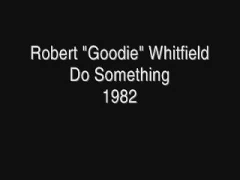 Robert ''Goodie'' Whitfield - Do Something (1982)