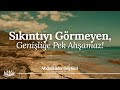 Sikintiyi grmeyen genilie pek alamaz  abdulkadir geylani